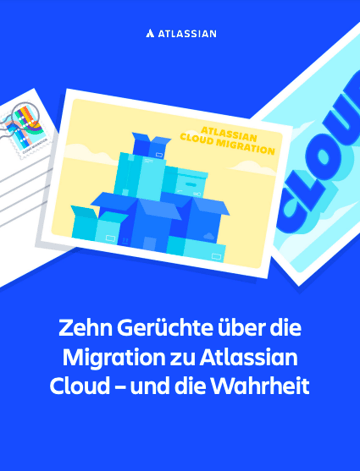 Zehn Gerüchte über die Migration zu Atlassian Cloud – und die Wahrheit