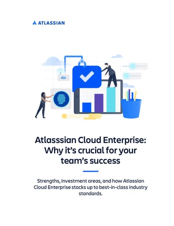 Atlasssian Cloud Enterprise: Why it’s crucial for team’s success