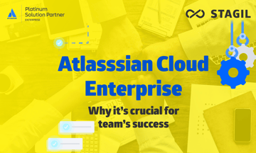 Atlasssian Cloud Enterprise: Why it’s crucial for team’s success