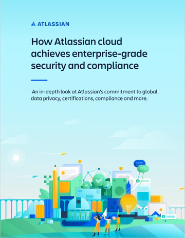 Atlassian cloud achieves enterprise-grade security and compliance